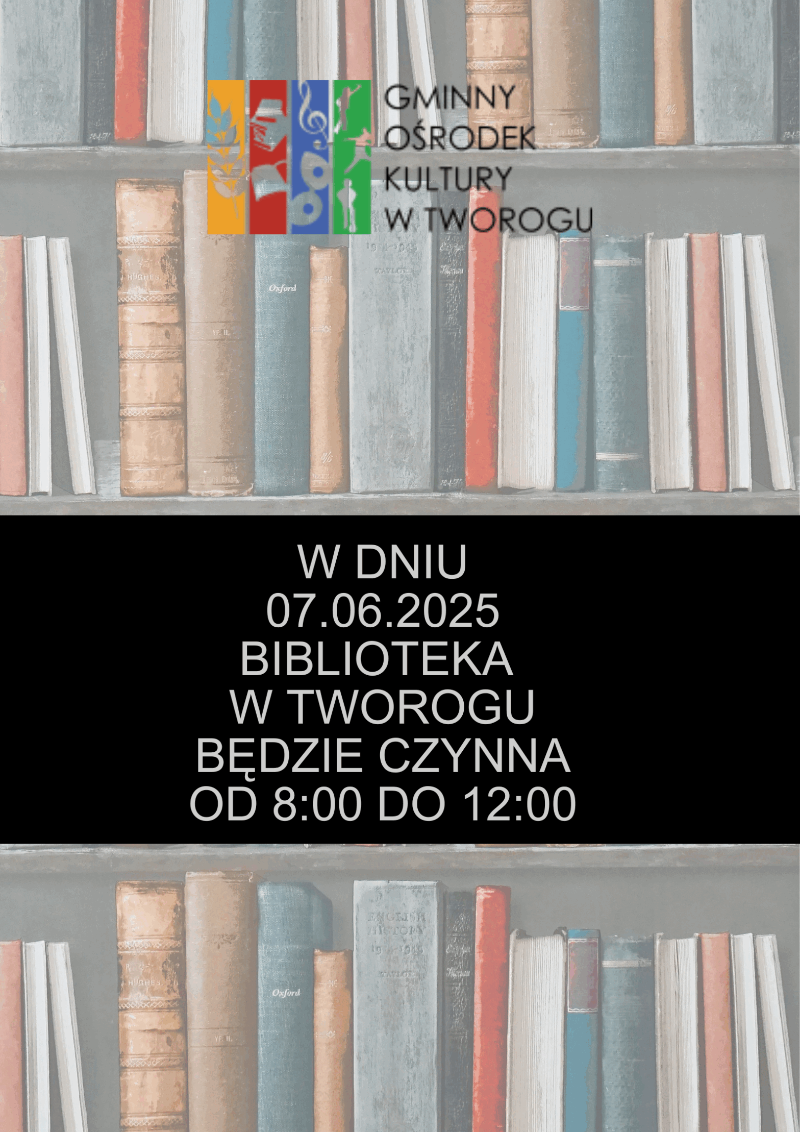 w dniu 07.06.2025 Biblioteka w tworogu będzie czynna od 8:00 do 12:00