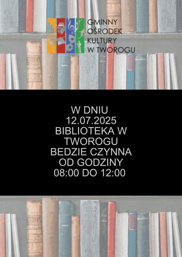 W dniu 12.07.2025 biblioteka w tworogu bedzie czynna od godziny 08:00 do 12:00