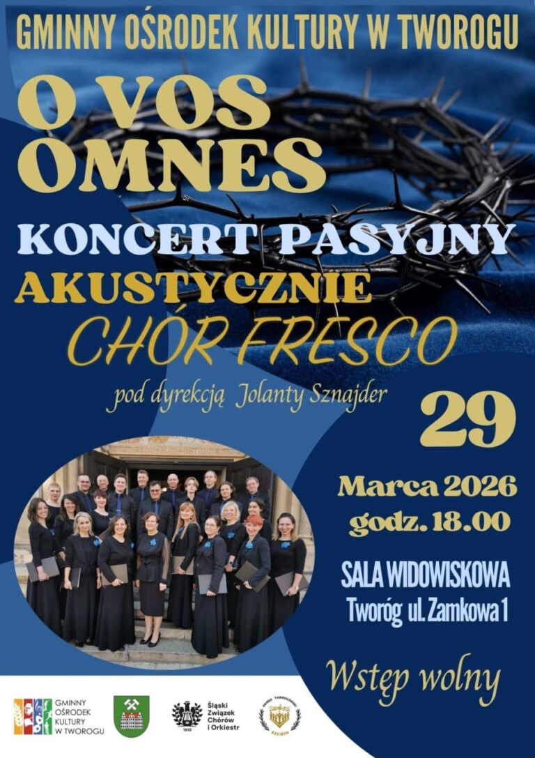 Serdecznie zapraszamy na Koncert Pasyjny do Gminnego Ośrodka Kultury w Tworogu 29 marca 2026 o godzinie 18:00. Podczas koncertu będą Państwo mogli wysłuchać utworów w wykonaniu Chóru Fresco pod dyrekcją Jolanty Sznajder. Wstęp wolny. Plakat w barwach granatu jasnego i ciemnego. Korona cierniowa w tle. Napisy w koloże blado żółtym. Z lewej strony zdjęcie członków chóru.