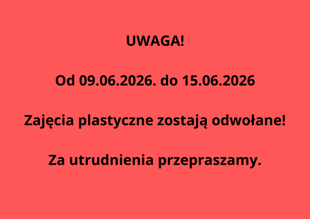 UWAGA! Od 09.06.2026. do 15.06.2026 Zajęcia plastyczne zostają odwołane! Za utrudnienia przepraszamy. Na czerwonym tle
