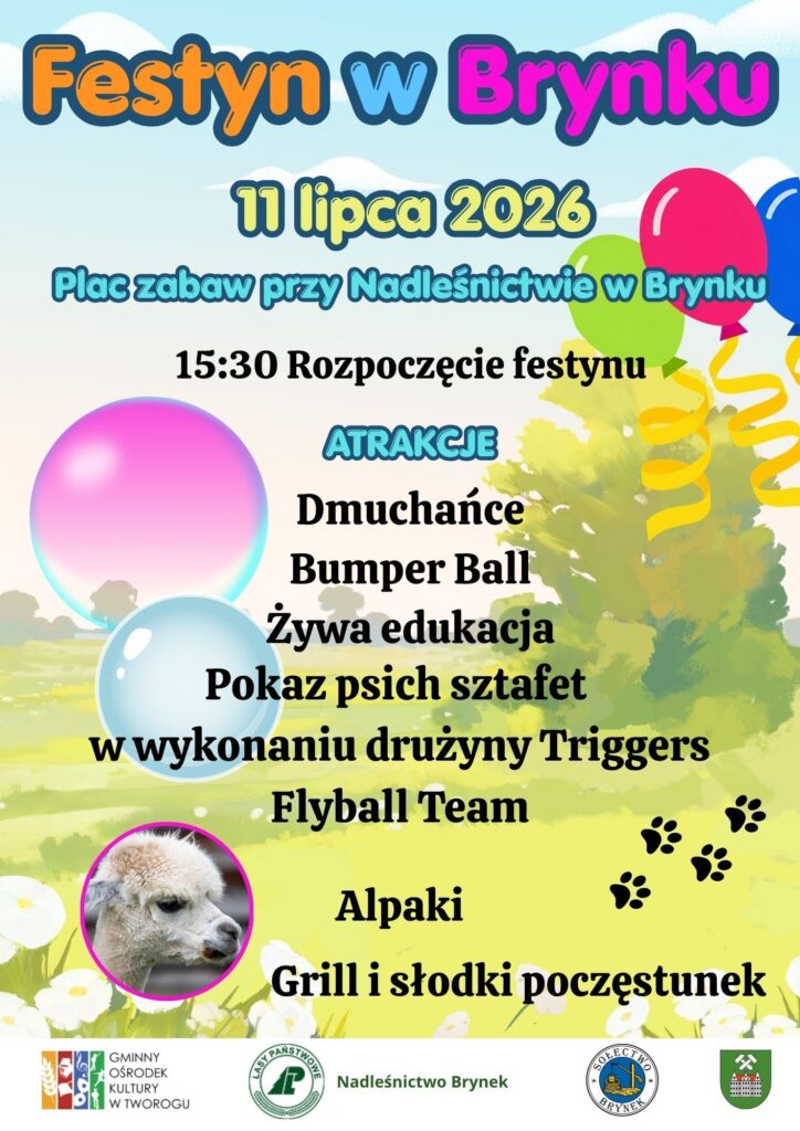 Festyn w Brynku Już 11 lipca 2026 na Placu zabaw przy Nadleśnictwie w Brynku odbędzie się festyn w Brynku. Rozpoczęcie festynu o 15:30 ATRAKCJE Dmuchańce Bumper Ball Żywa edukacja Pokaz psich sztafet w wykonaniu drużyny Triggers Flyball Team Alpaki Grill i słodki poczęstunek
