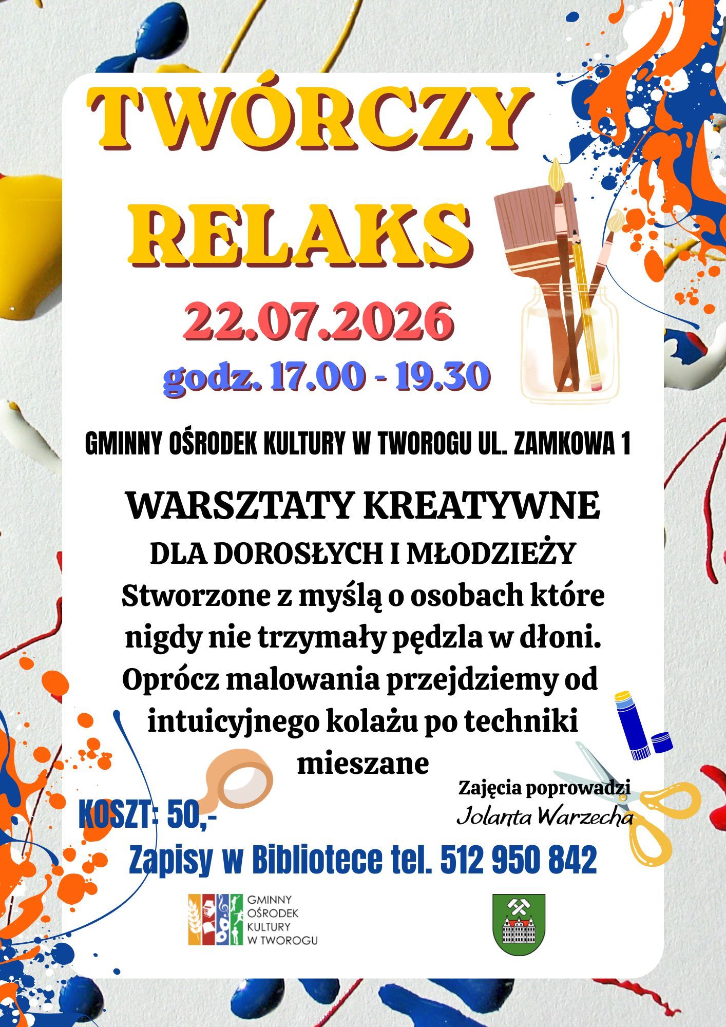 TWÓRCZY RELAKS WARSZTATY KREATYWNE DLA DOROSŁYCH I MŁODZIEŻY Stworzone z myślą o osobach które nigdy nie trzymały pędzla w dłoni. Oprócz malowania przejdziemy od intuicyjnego kolażu po techniki mieszane. Zapraszamy 22.07.2026 od godz. 17.00-19.30 KOSZT: 50,- Zajęcia poprowadzi Jolanta Warzecha Zapisy w Bibliotece tel. 512 950 842